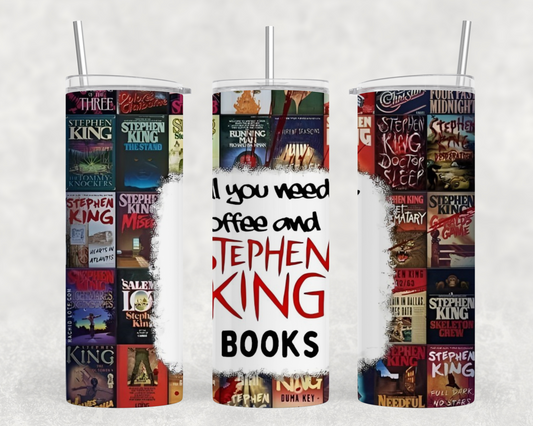 All I need is coffee and Stephen King books-20oz Tumbler