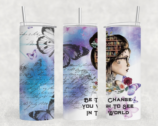 Be the change you wish to see in the world-20oz Tumbler